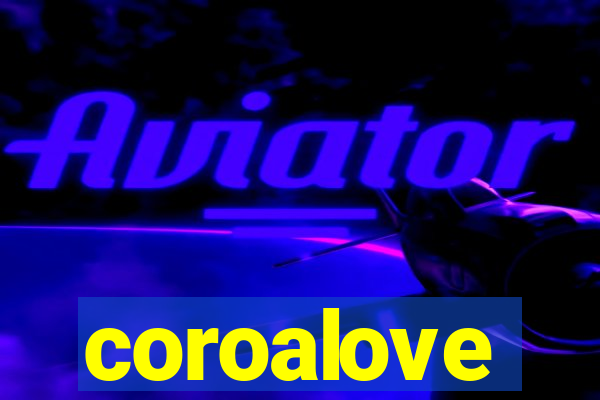 coroalove