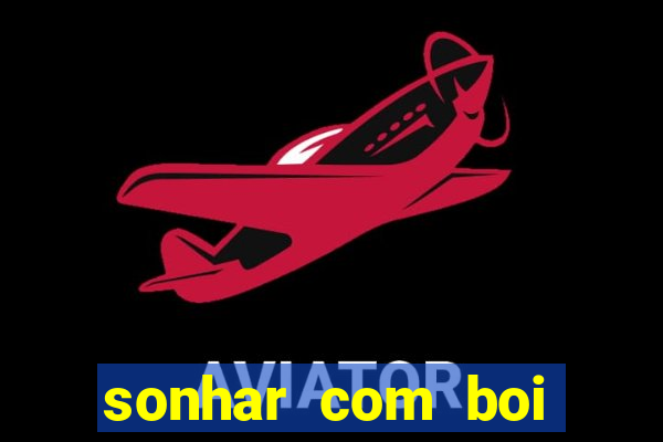 sonhar com boi branco jogo do bicho