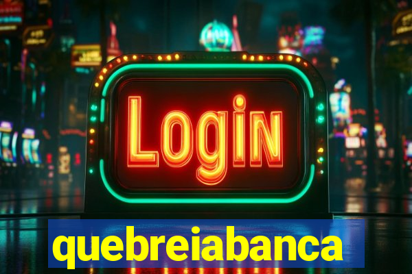 quebreiabanca