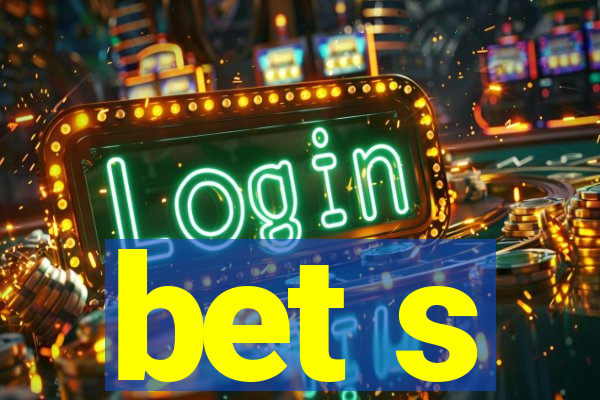 bet s