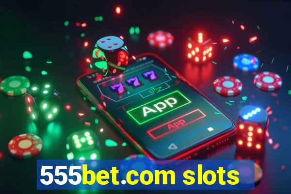 555bet.com slots