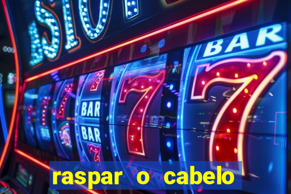 raspar o cabelo significado espiritual