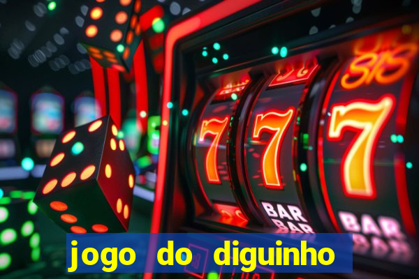 jogo do diguinho para ganhar dinheiro