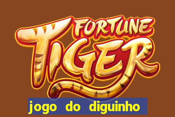 jogo do diguinho para ganhar dinheiro