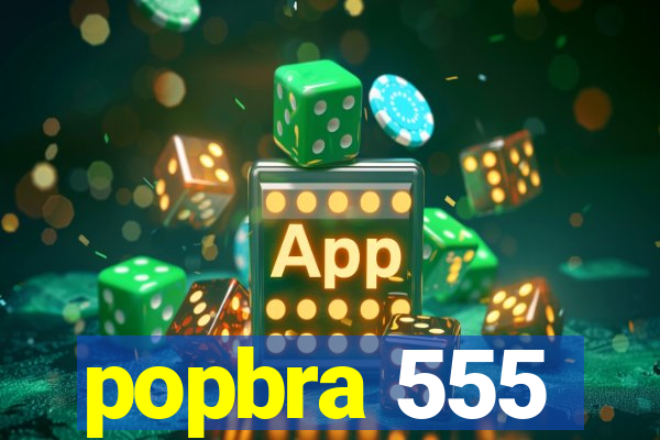popbra 555