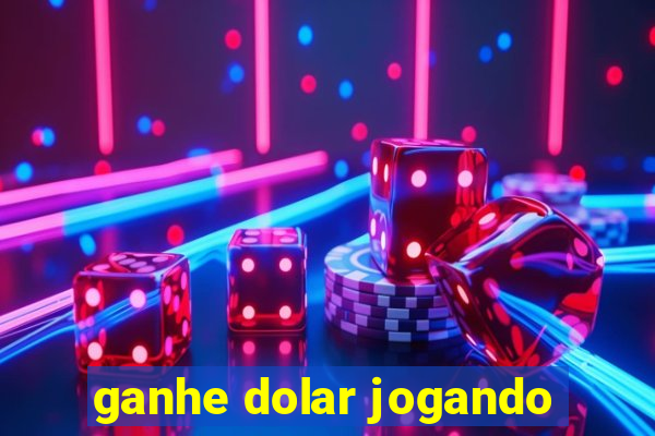 ganhe dolar jogando