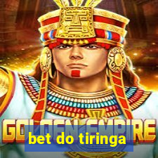 bet do tiringa