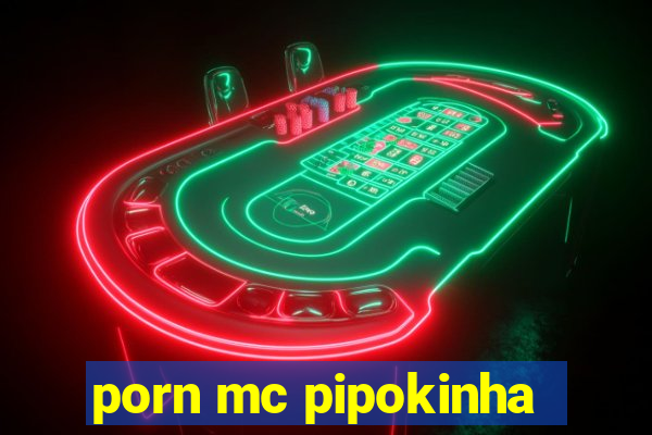 porn mc pipokinha