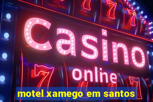 motel xamego em santos