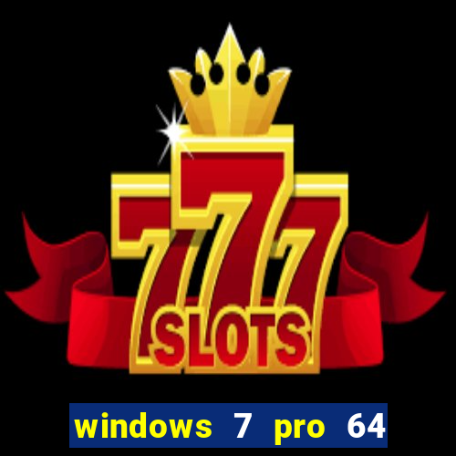 windows 7 pro 64 bits iso download