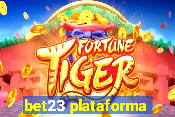 bet23 plataforma