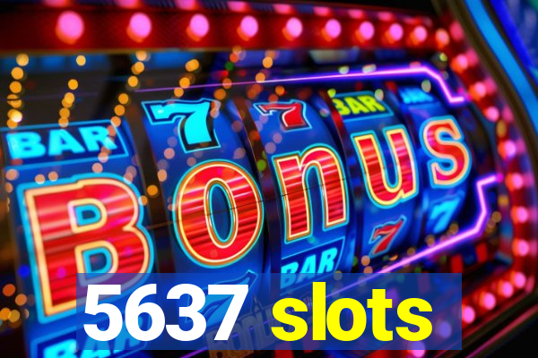 5637 slots
