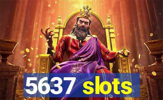 5637 slots