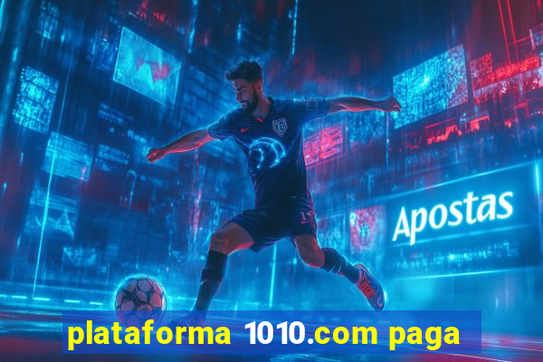 plataforma 1010.com paga