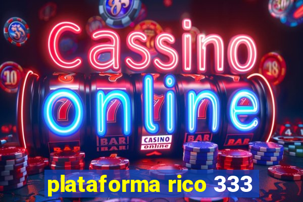plataforma rico 333