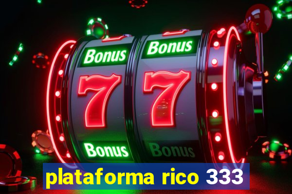plataforma rico 333