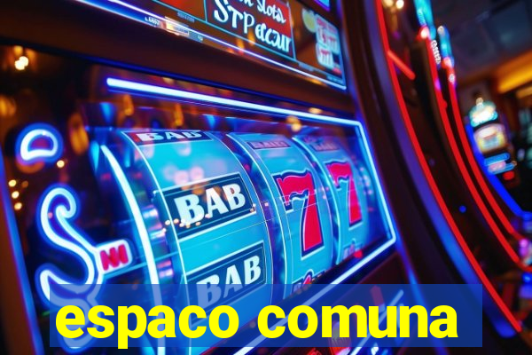 espaco comuna