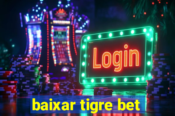 baixar tigre bet