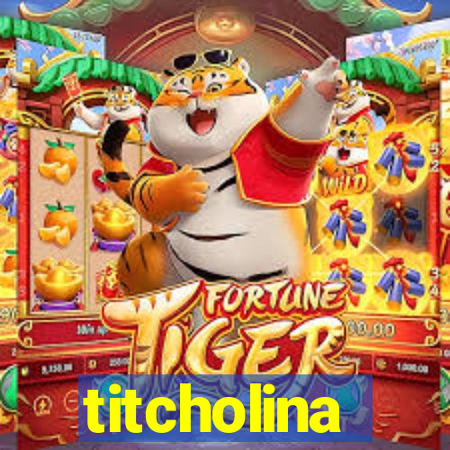 titcholina