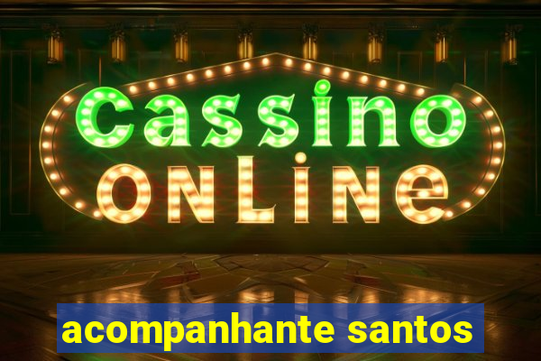 acompanhante santos