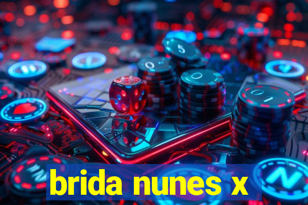 brida nunes x