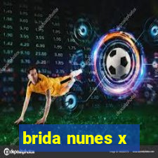 brida nunes x