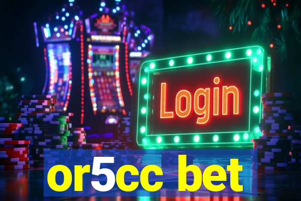 or5cc bet
