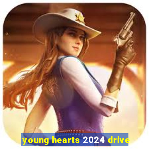 young hearts 2024 drive
