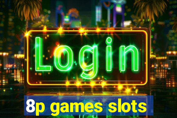 8p games slots
