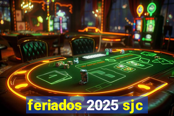 feriados 2025 sjc