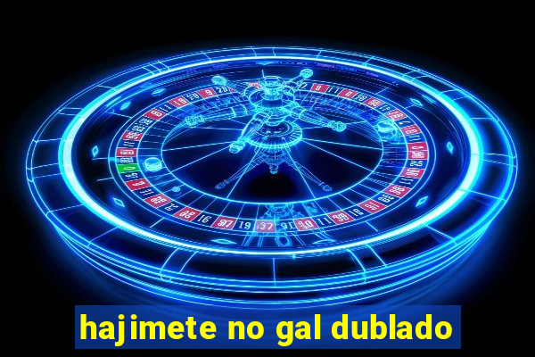 hajimete no gal dublado