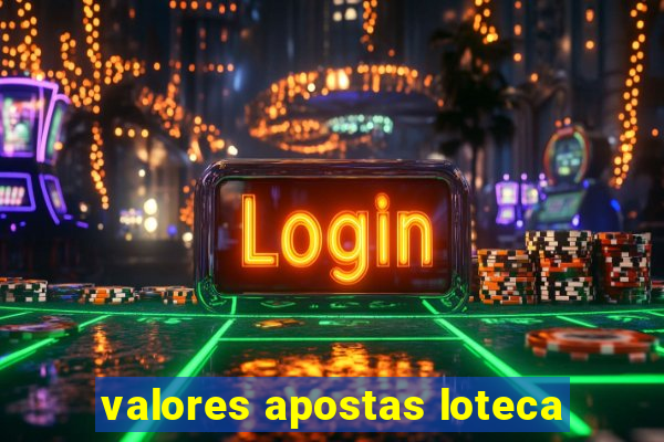 valores apostas loteca