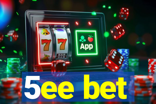 5ee bet