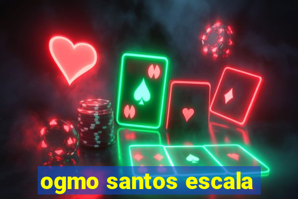 ogmo santos escala