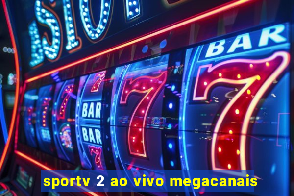 sportv 2 ao vivo megacanais