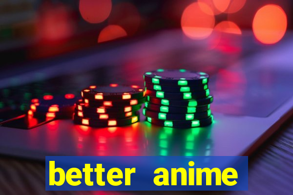 better anime download apk