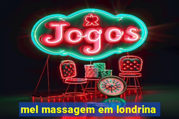 mel massagem em londrina