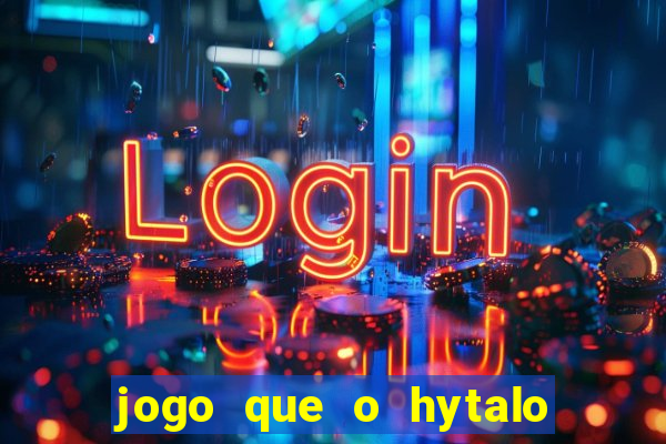 jogo que o hytalo santos joga para ganhar dinheiro