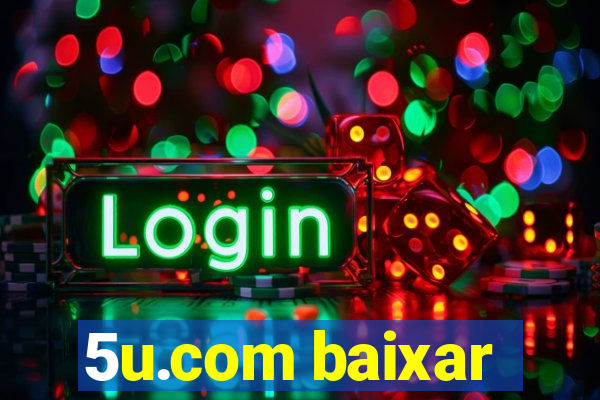 5u.com baixar