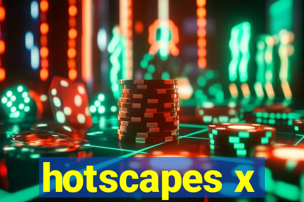 hotscapes x