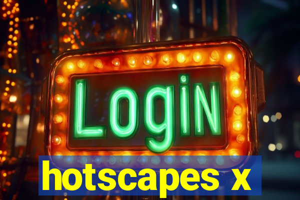 hotscapes x