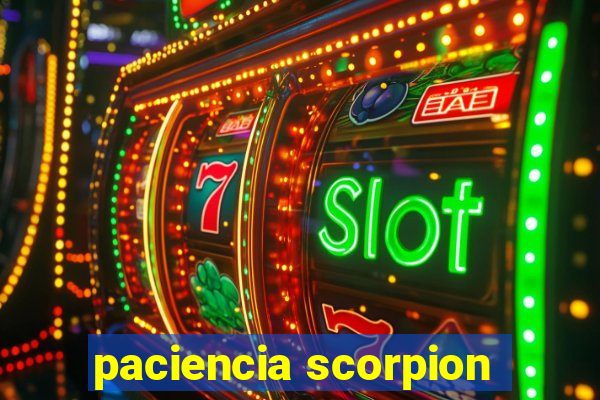 paciencia scorpion