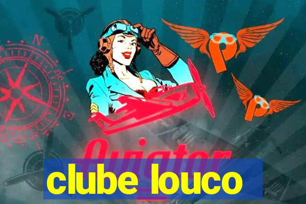 clube louco