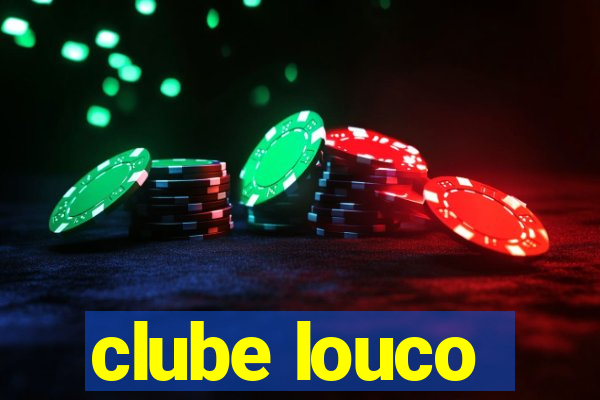 clube louco