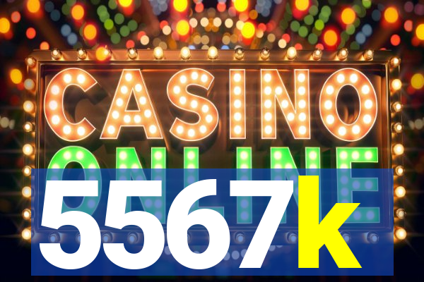 5567k