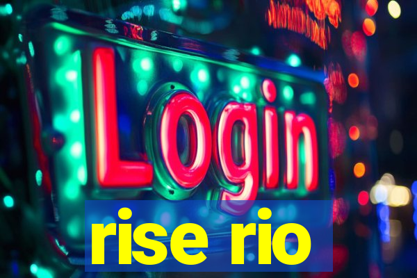 rise rio