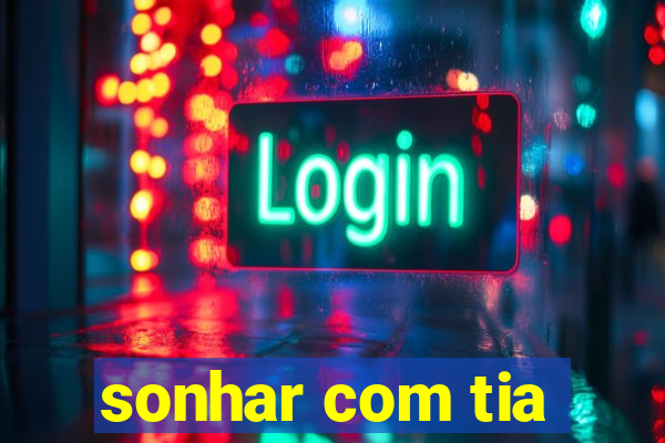 sonhar com tia