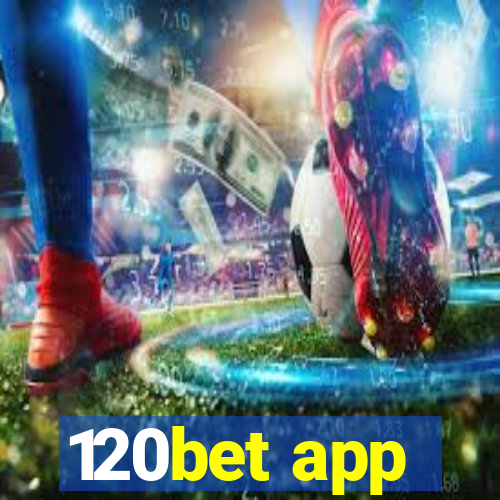 120bet app
