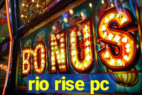 rio rise pc