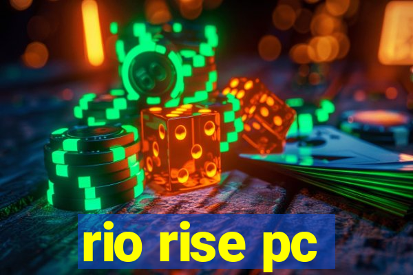 rio rise pc